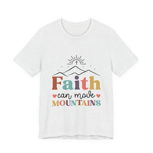 Faith Can Move Mountains T-Shirt — Inspirational Christian Graphic Tee