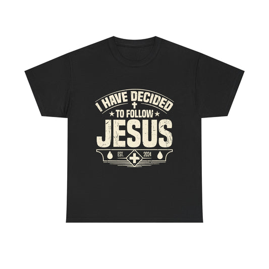 I Have Decided To Follow Jesus T-Shirt — Christian Faith Tee