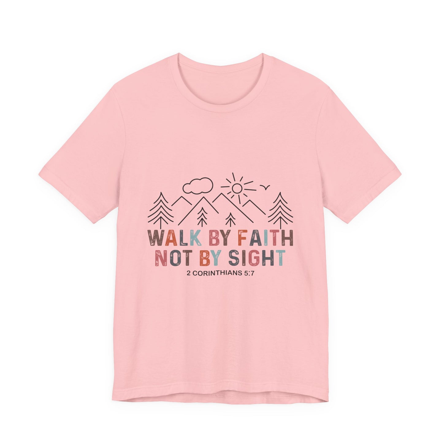 Walk By Faith Tee — Inspirational Christian Graphic T-Shirt (2 Corinthians 5:7)