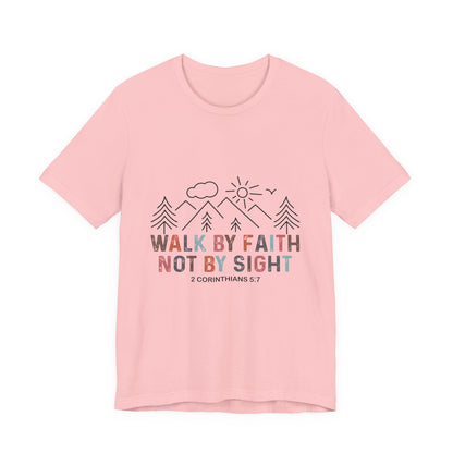 Walk By Faith Tee — Inspirational Christian Graphic T-Shirt (2 Corinthians 5:7)