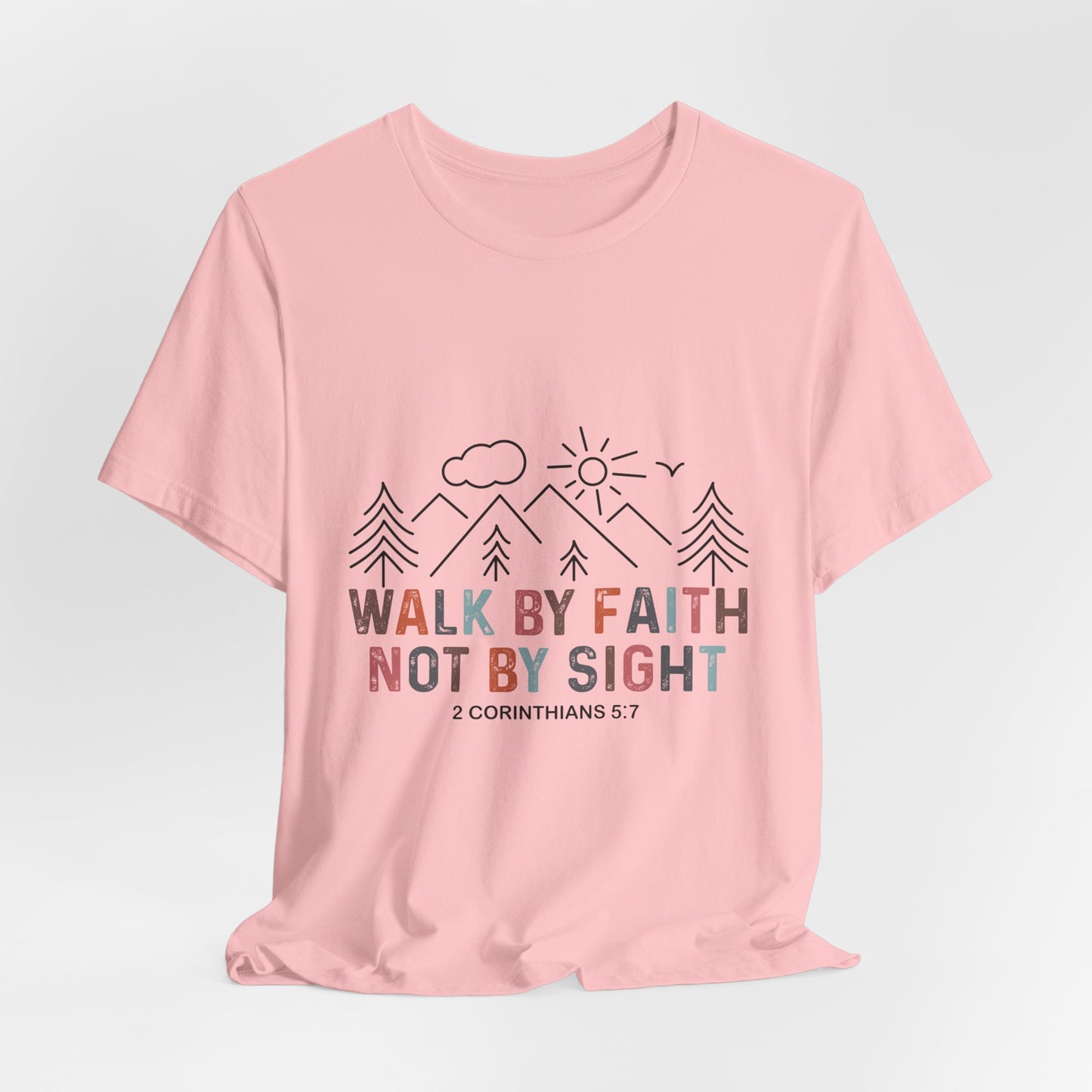 Walk By Faith Tee — Inspirational Christian Graphic T-Shirt (2 Corinthians 5:7)