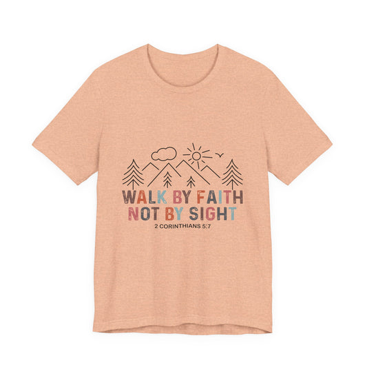 Walk By Faith Tee — Inspirational Christian Graphic T-Shirt (2 Corinthians 5:7)
