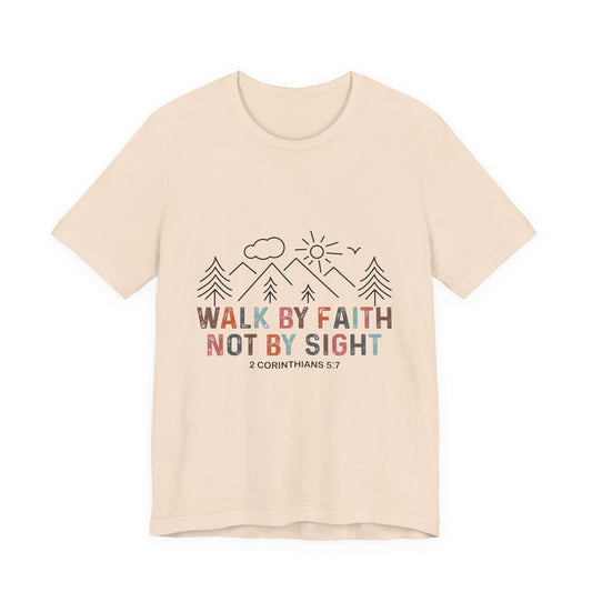 Walk By Faith Tee — Inspirational Christian Graphic T-Shirt (2 Corinthians 5:7)