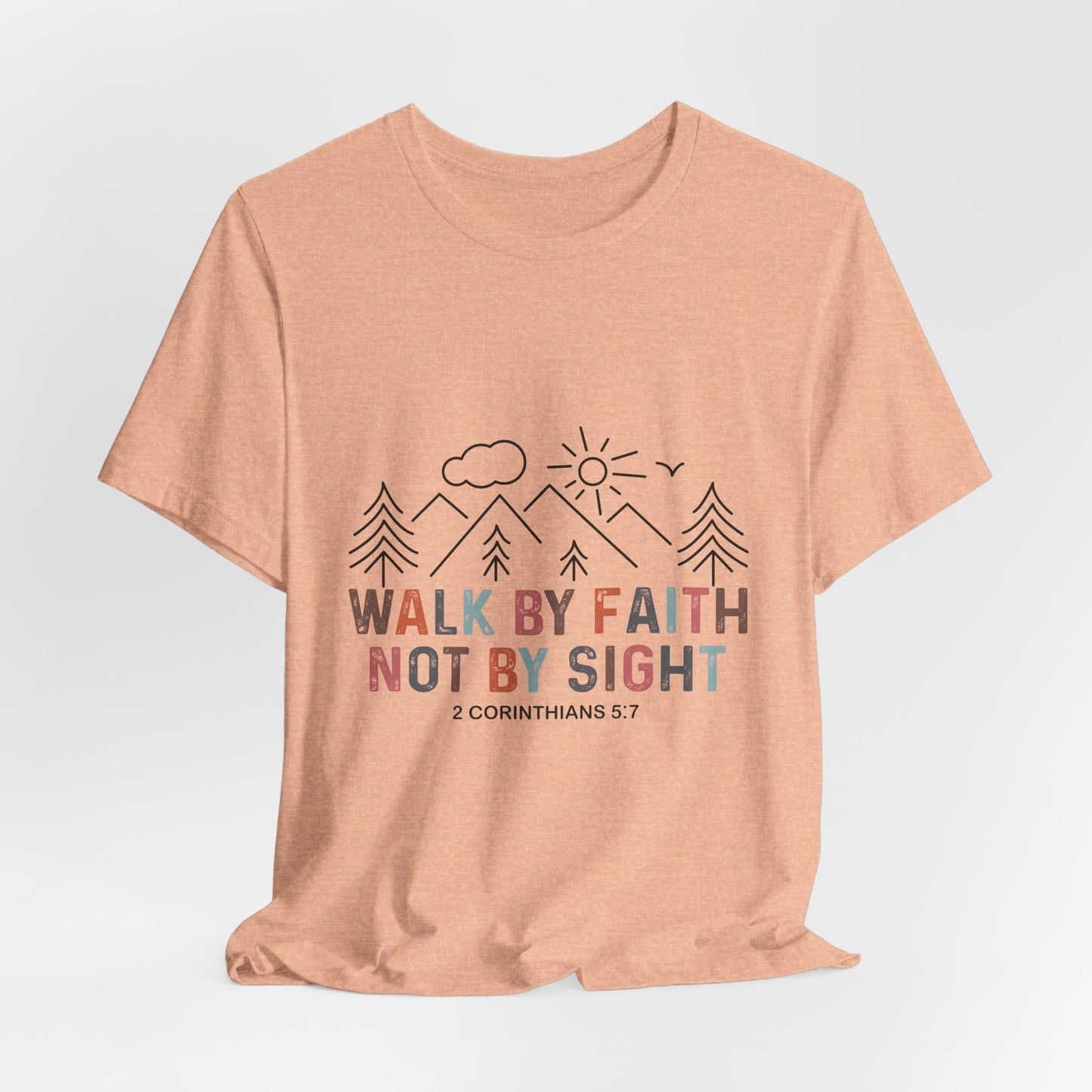 Walk By Faith Tee — Inspirational Christian Graphic T-Shirt (2 Corinthians 5:7)