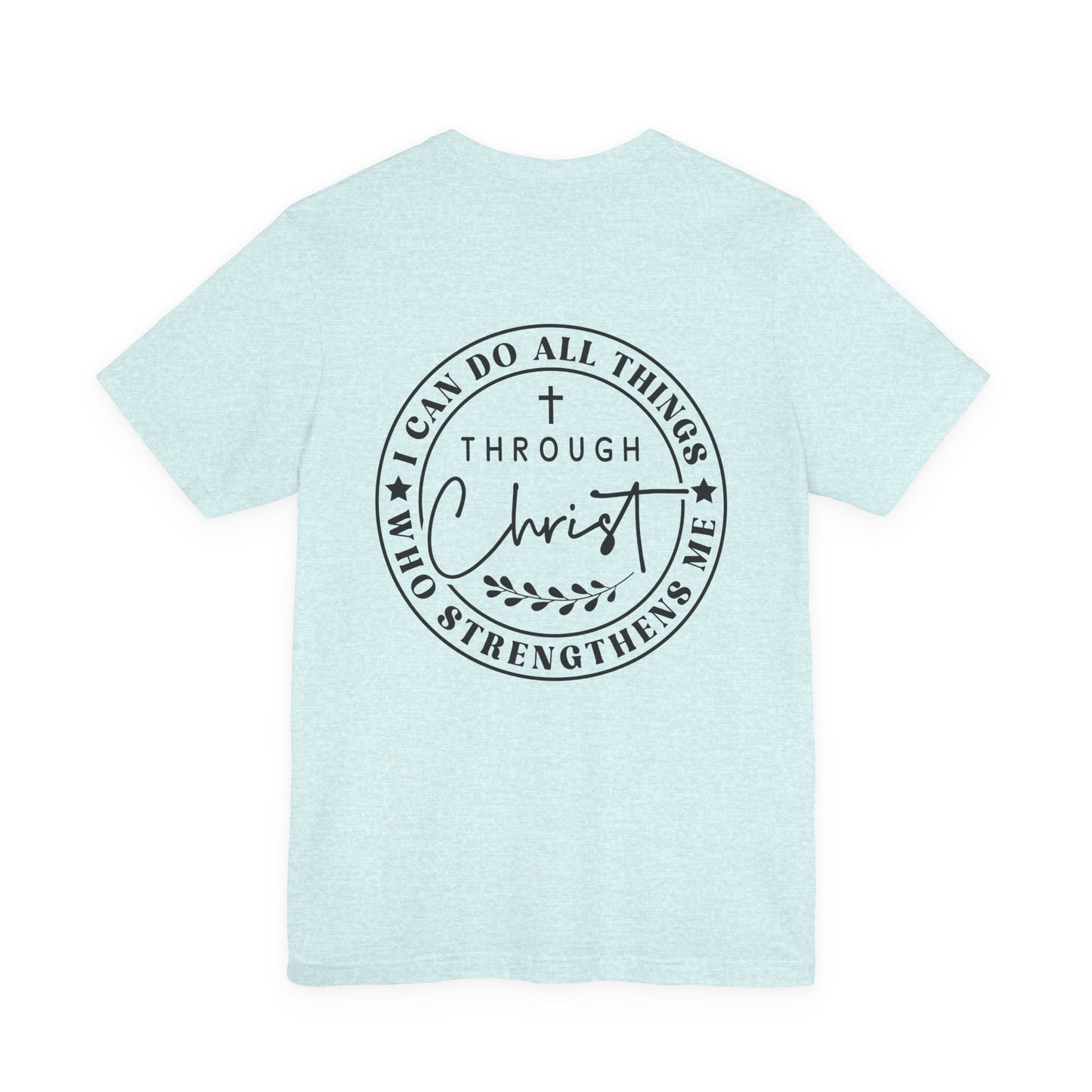 Christian Faith T-Shirt — "I Can Do All Things Through Christ" Inspirational Tee
