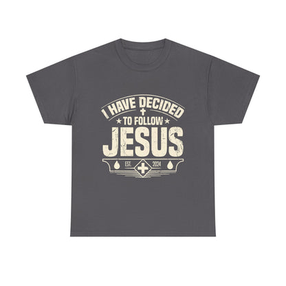 I Have Decided To Follow Jesus T-Shirt — Christian Faith Tee