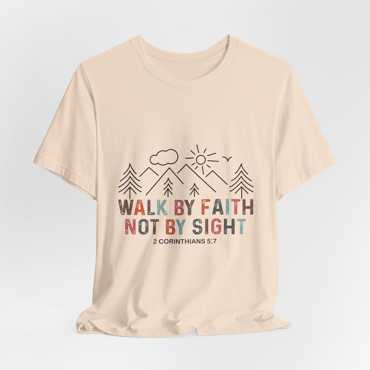 Walk By Faith Tee — Inspirational Christian Graphic T-Shirt (2 Corinthians 5:7)
